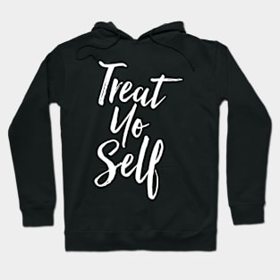 Treat Yo Self Hoodie